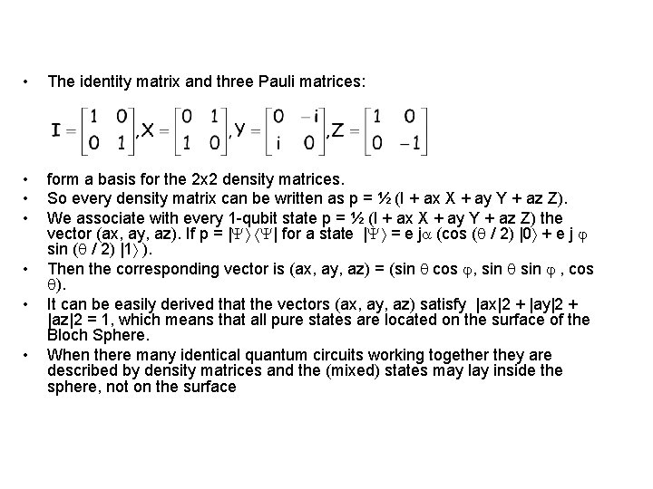  • The identity matrix and three Pauli matrices: • • • form a