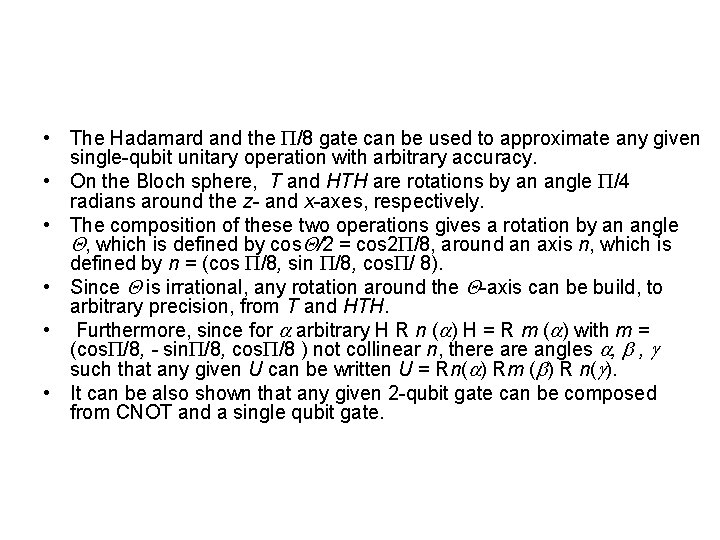  • The Hadamard and the /8 gate can be used to approximate any