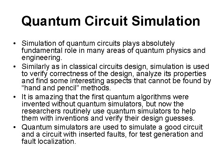 Quantum Circuit Simulation • Simulation of quantum circuits plays absolutely fundamental role in many