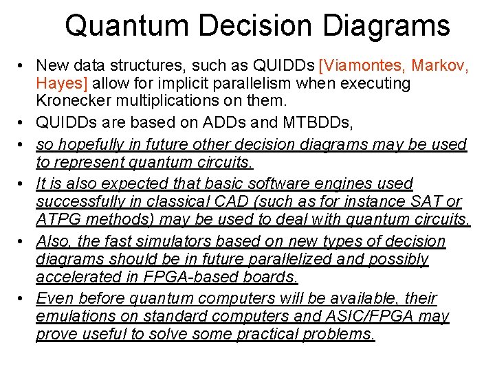 Quantum Decision Diagrams • New data structures, such as QUIDDs [Viamontes, Markov, Hayes] allow