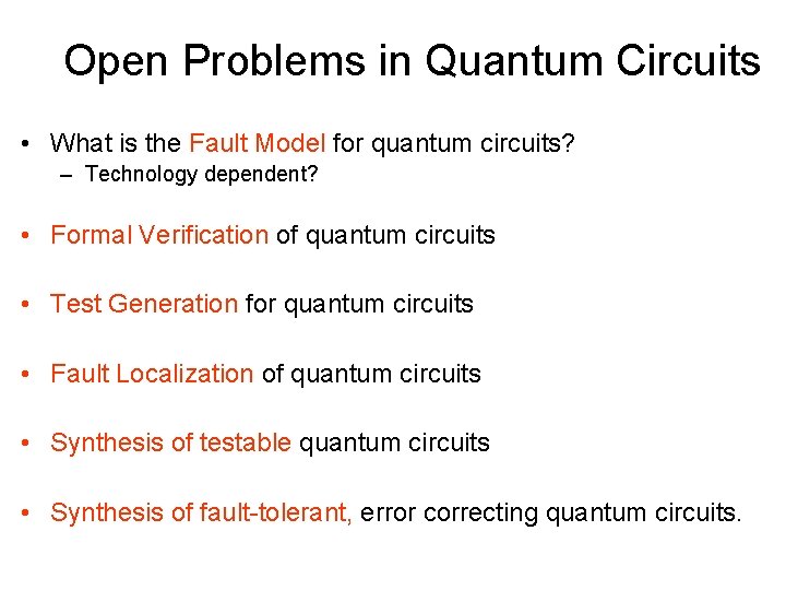 Open Problems in Quantum Circuits • What is the Fault Model for quantum circuits?