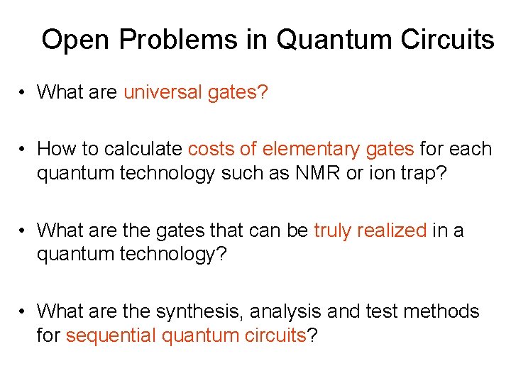 Open Problems in Quantum Circuits • What are universal gates? • How to calculate