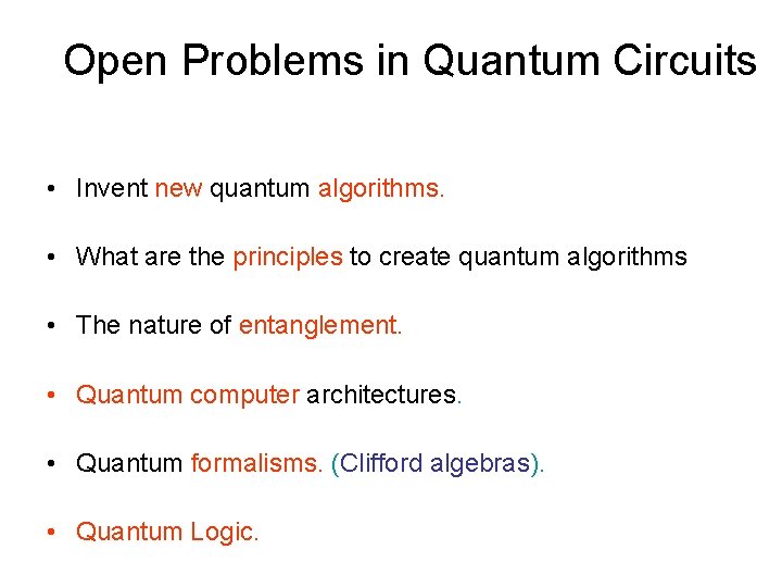 Open Problems in Quantum Circuits • Invent new quantum algorithms. • What are the