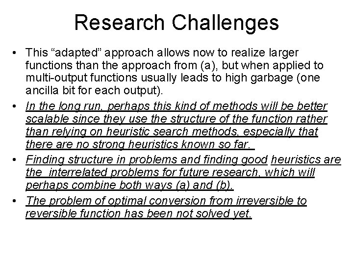 Research Challenges • This “adapted” approach allows now to realize larger functions than the