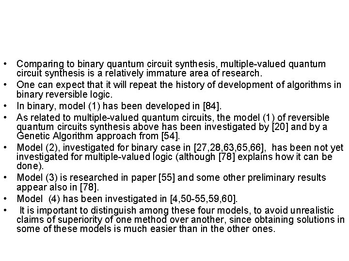  • Comparing to binary quantum circuit synthesis, multiple-valued quantum circuit synthesis is a