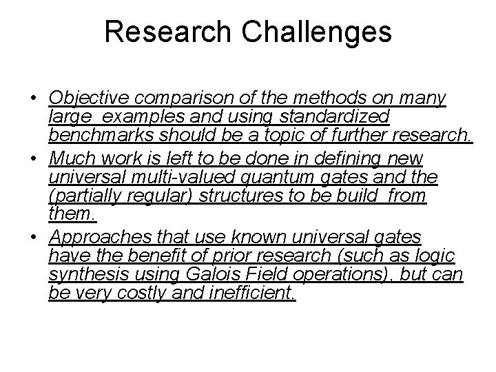 Research Challenges • Objective comparison of the methods on many large examples and using