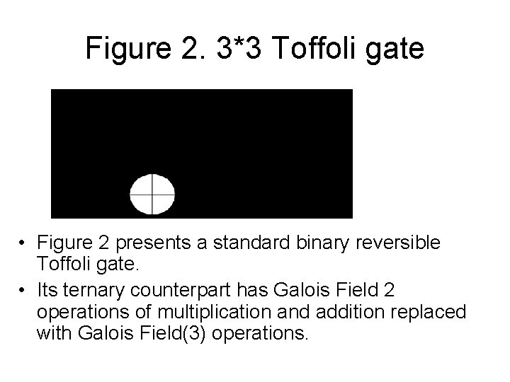 Figure 2. 3*3 Toffoli gate • Figure 2 presents a standard binary reversible Toffoli