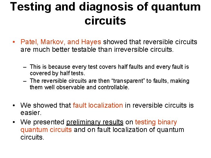 Testing and diagnosis of quantum circuits • Patel, Markov, and Hayes showed that reversible
