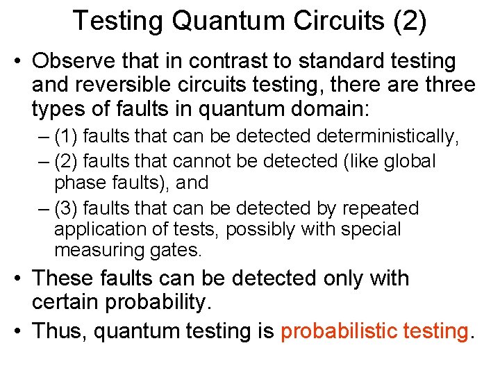 Testing Quantum Circuits (2) • Observe that in contrast to standard testing and reversible