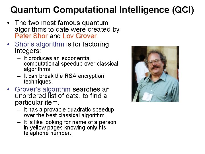 Quantum Computational Intelligence (QCI) • The two most famous quantum algorithms to date were