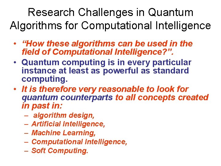 Research Challenges in Quantum Algorithms for Computational Intelligence • “How these algorithms can be