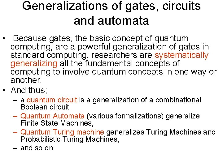 Generalizations of gates, circuits and automata • Because gates, the basic concept of quantum