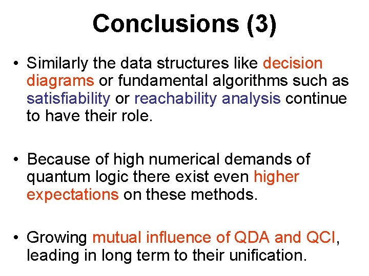 Conclusions (3) • Similarly the data structures like decision diagrams or fundamental algorithms such