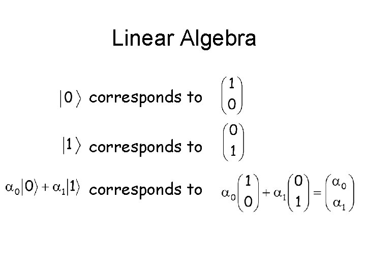 Linear Algebra corresponds to 