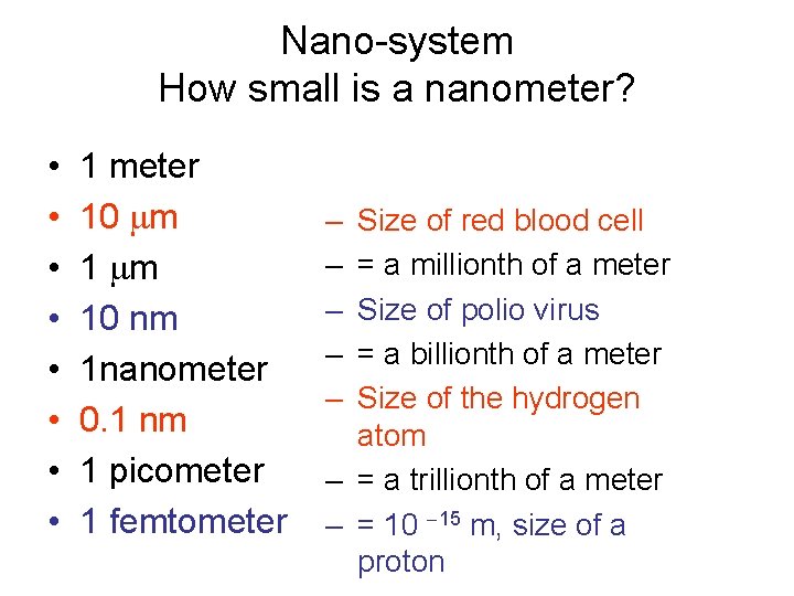 Nano-system How small is a nanometer? • • 1 meter 10 mm 10 nm