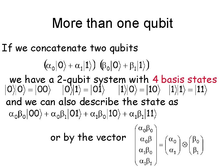 More than one qubit If we concatenate two qubits we have a 2 -qubit