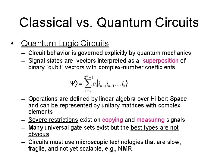 Classical vs. Quantum Circuits • Quantum Logic Circuits – Circuit behavior is governed explicitly