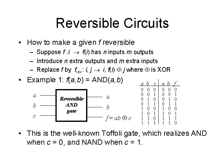 Reversible Circuits • How to make a given f reversible – Suppose f :