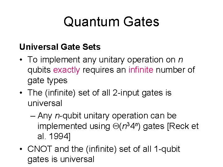 Quantum Gates Universal Gate Sets • To implement any unitary operation on n qubits