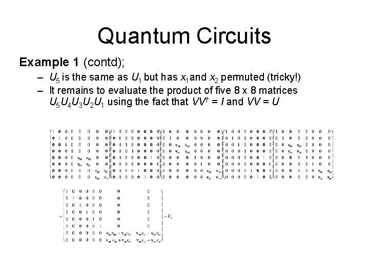 Quantum Circuits Example 1 (contd); – U 5 is the same as U 1