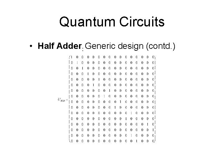 Quantum Circuits • Half Adder: Generic design (contd. ) 