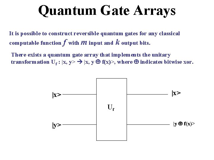 Quantum Gate Arrays It is possible to construct reversible quantum gates for any classical