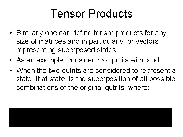 Tensor Products • Similarly one can define tensor products for any size of matrices