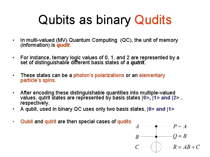 Qubits as binary Qudits • In multi-valued (MV) Quantum Computing (QC), the unit of