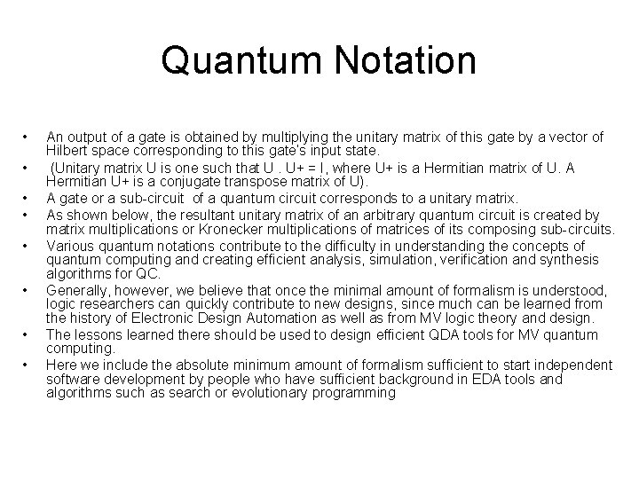 Quantum Notation • • An output of a gate is obtained by multiplying the