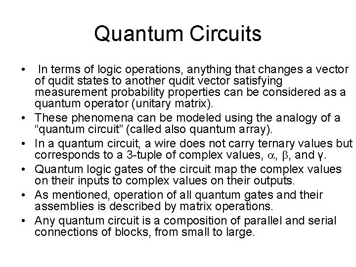 Quantum Circuits • In terms of logic operations, anything that changes a vector of