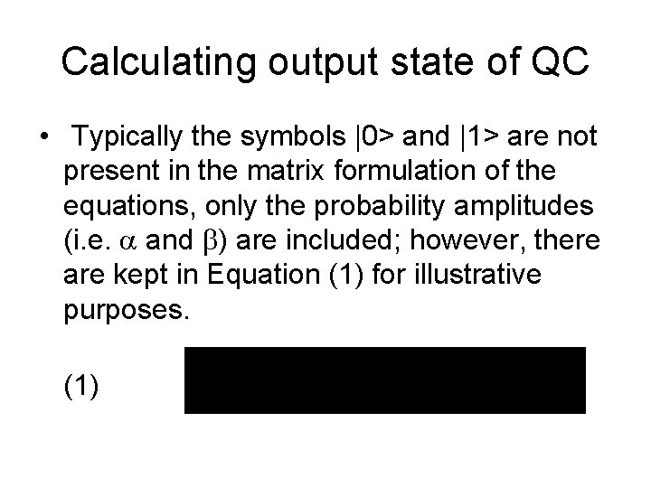 Calculating output state of QC • Typically the symbols |0> and |1> are not