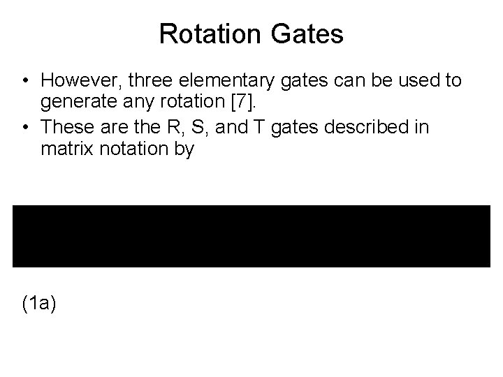 Rotation Gates • However, three elementary gates can be used to generate any rotation