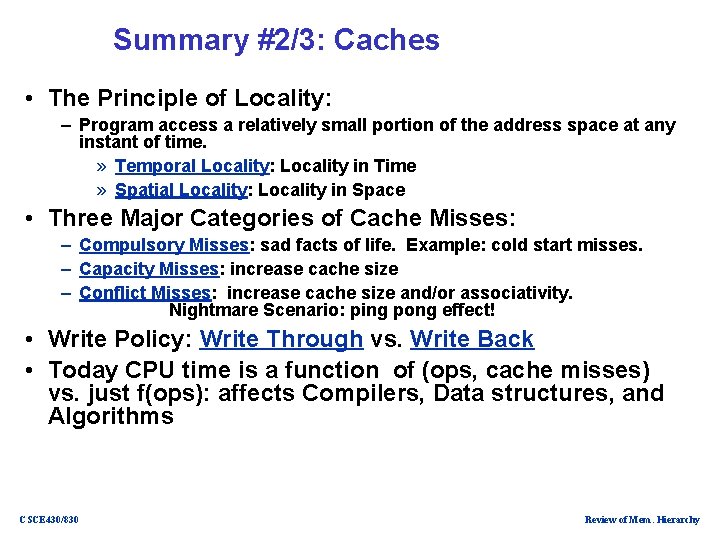 Summary #2/3: Caches • The Principle of Locality: – Program access a relatively small