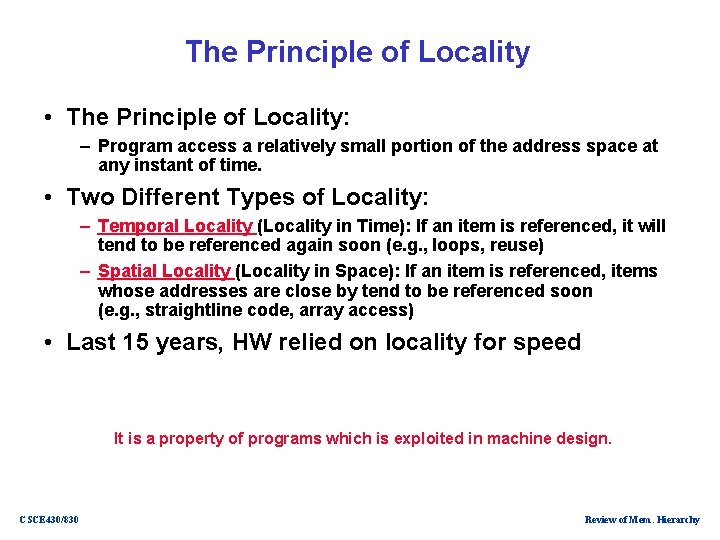 The Principle of Locality • The Principle of Locality: – Program access a relatively