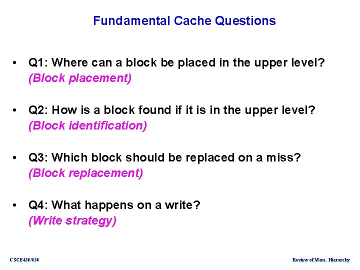 Fundamental Cache Questions • Q 1: Where can a block be placed in the