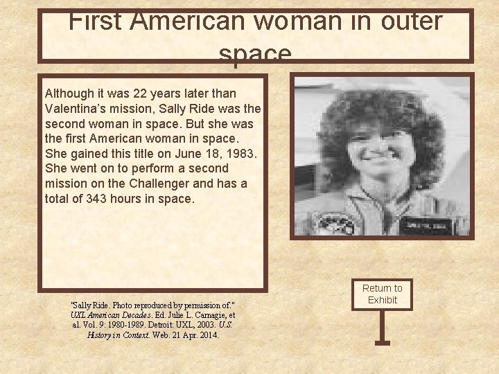 First American woman in outer space Although it was 22 years later than Valentina’s