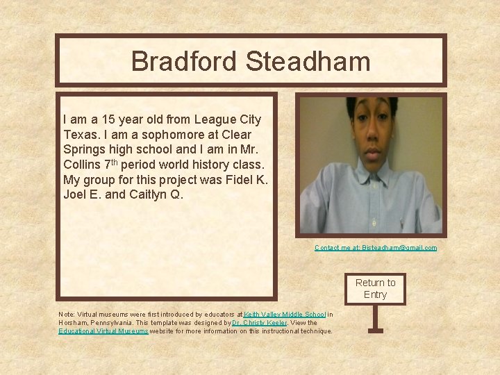 Bradford Steadham Curatoffice I am a 15 year old from League City Texas. I