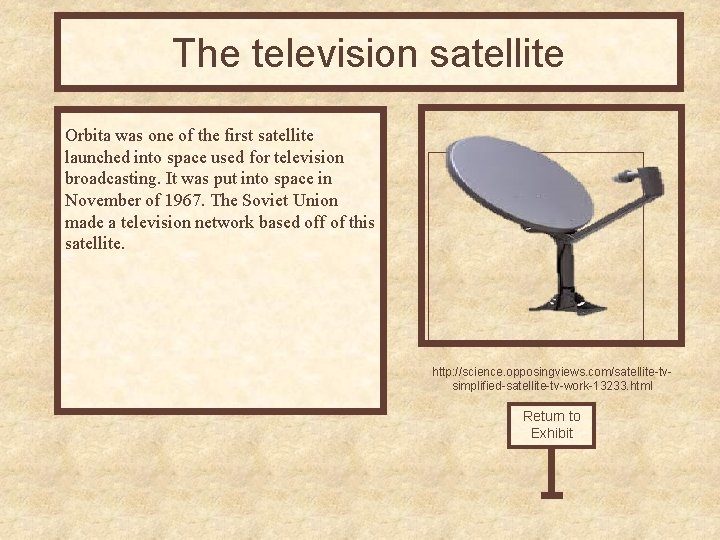 The television satellite Orbita was one of the first satellite launched into space used