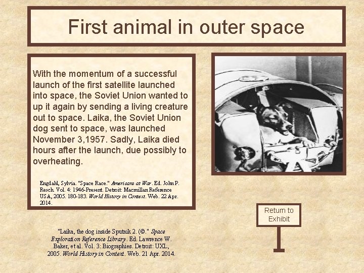 First animal in outer space With the momentum of a successful launch of the