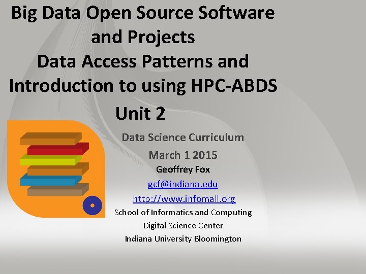 Big Data Open Source Software and Projects Data Access Patterns and Introduction to using