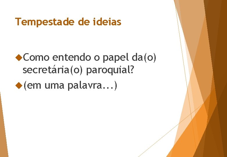 Tempestade de ideias Como entendo o papel da(o) secretária(o) paroquial? (em uma palavra. .