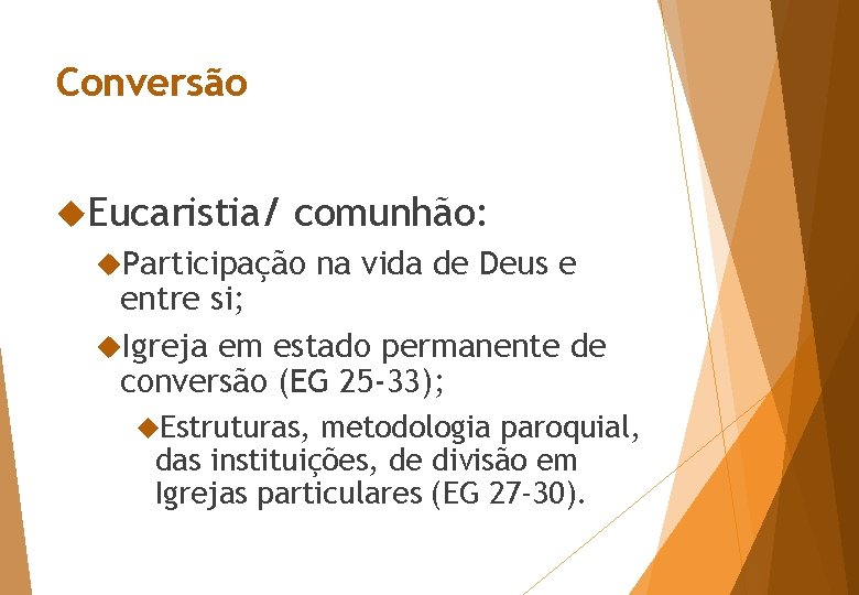 Conversão Eucaristia/ comunhão: Participação na vida de Deus e entre si; Igreja em estado Conversão Eucaristia/ comunhão: Participação na vida de Deus e entre si; Igreja em estado