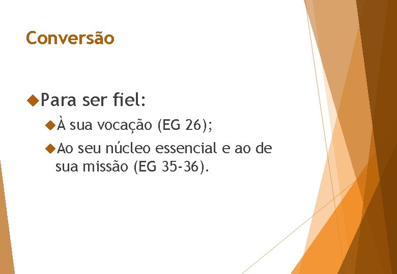 Conversão Para À ser fiel: sua vocação (EG 26); Ao seu núcleo essencial e