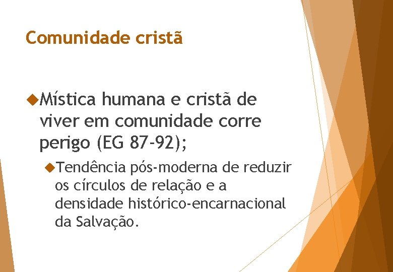 Comunidade cristã Mística humana e cristã de viver em comunidade corre perigo (EG 87