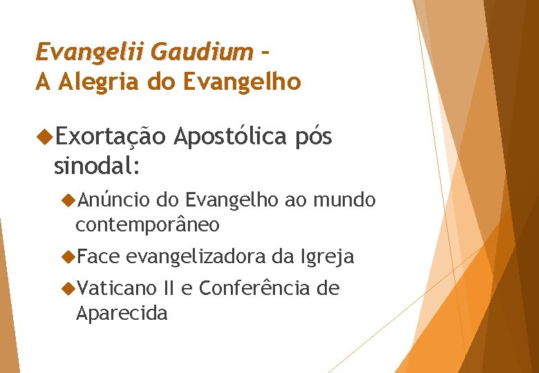 Evangelii Gaudium – A Alegria do Evangelho Exortação Apostólica pós sinodal: Anúncio do Evangelho