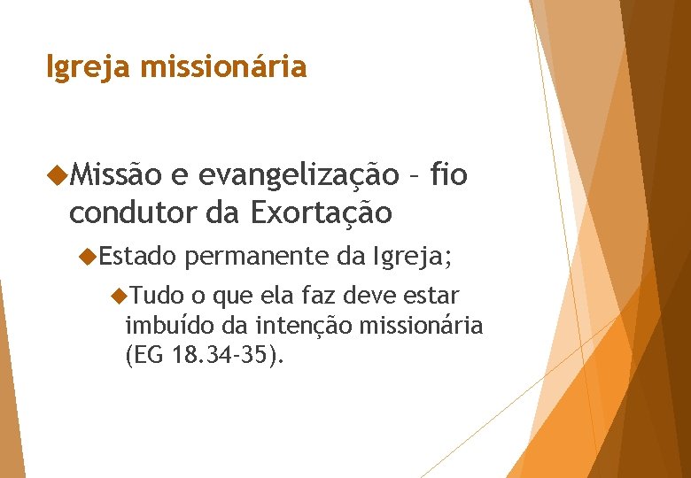 Igreja missionária Missão e evangelização – fio condutor da Exortação Estado Tudo permanente da