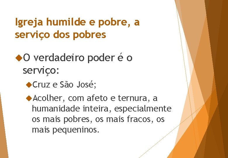 Igreja humilde e pobre, a serviço dos pobres O verdadeiro poder é o serviço: