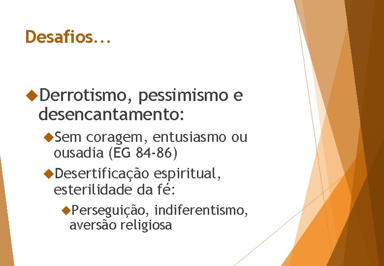 Desafios. . . Derrotismo, pessimismo e desencantamento: Sem coragem, entusiasmo ou ousadia (EG 84