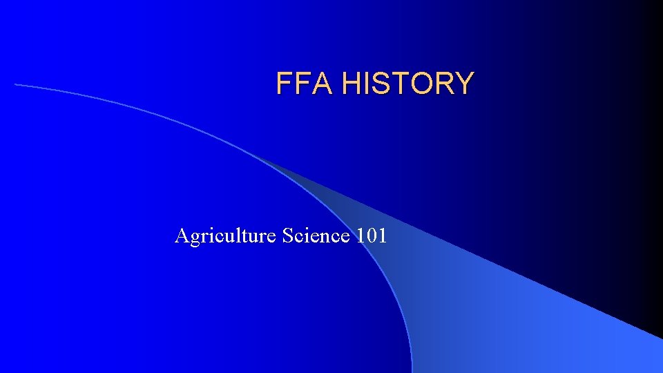 FFA HISTORY Agriculture Science 101 