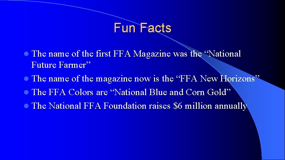 Fun Facts l The name of the first FFA Magazine was the “National Future